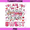 You Are Too Sweet PNG, Valentine Nurse Insulin Diabetes PNG