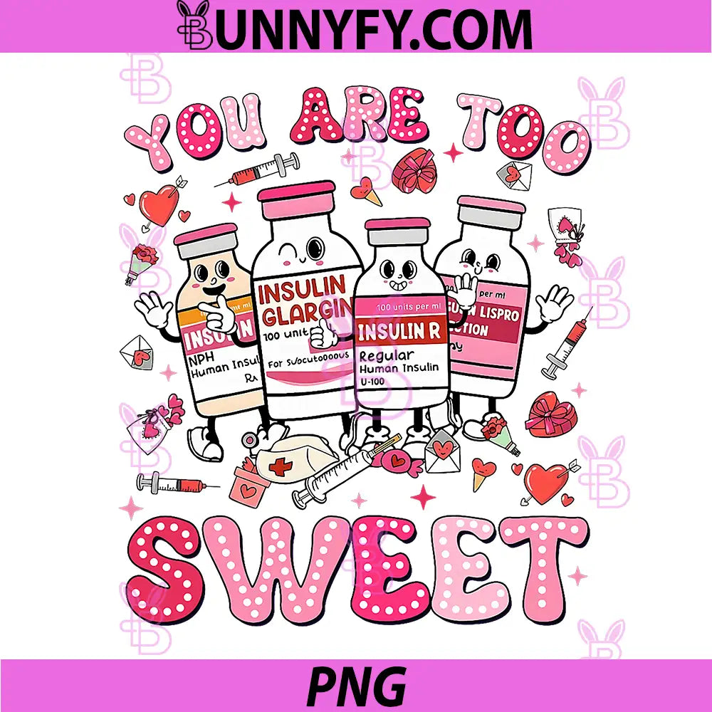 You Are Too Sweet PNG, Valentine Nurse Insulin Diabetes PNG