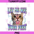 Your Feet PNG, Funny Offensive Cat Meme Bootleg PNG