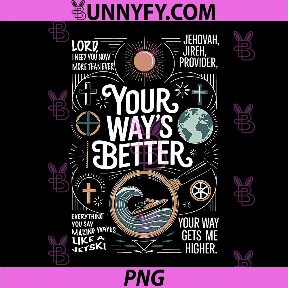 Your Way's Better PNG, Christian Quote Jesus Faith Bible Verse PNG