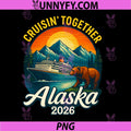 Alaska Cruise 2026 PNG, Cruisin Toger Matching Family Friends PNG