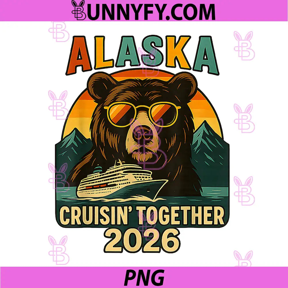 Alaska Cruisin Together 2026 Bear Cruise Vacation PNG, Alaska Cruise Trip PNG