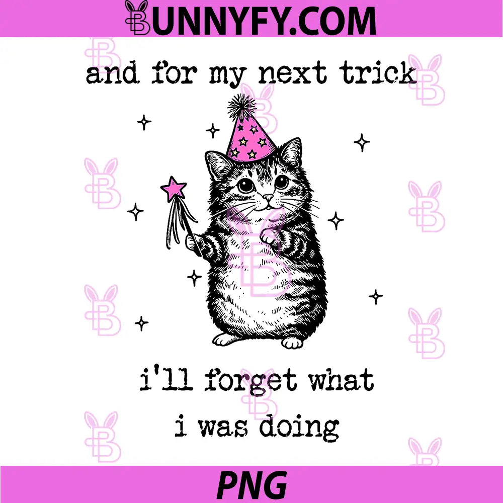 And for My Next Trick I’ll Forget What I was Doing PNG, Cat Funny PNG