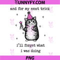 And For My Next Trick I’ll Forget What I was Doing PNG, Cat Funny PNG