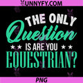 Are You Equestrian Country Club PNG, Horse Rider Enthusiast PNG