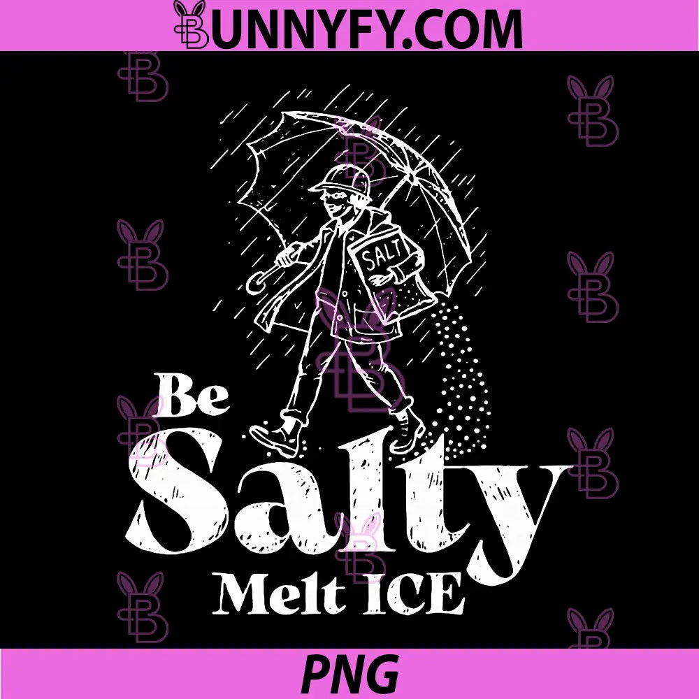 Be Salty Melt Ice Quote PNG, Rain Umbrella Salty Humor Design PNG