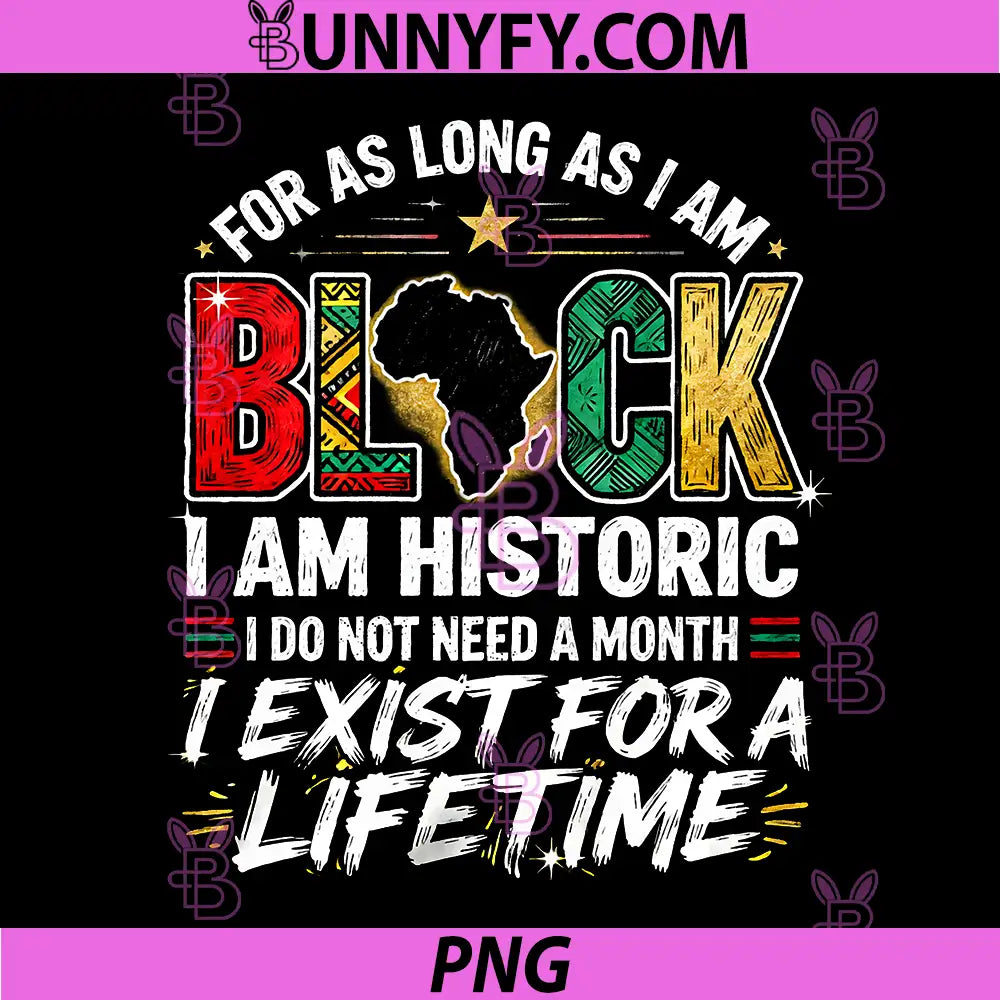 For As Long As I Am PNG, Black Historic Lifetime African Quote PNG