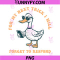 For My Next Trick PNG, Forget to Respond PNG