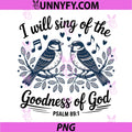 I Will Sing of the Goodness of god PNG, Psalm 891 Bible PNG