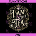 I Am The Tea Elegant Vintage Quote PNG, Fancy Tea Lover Typography Design PNG