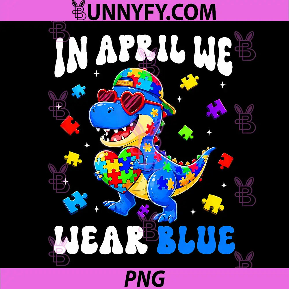 In April We Wear Blue PNG, Autism Awareness Dino T-Rex Dinosaur PNG