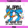 In April We Wear Blue PNG, Autism Awareness PNG