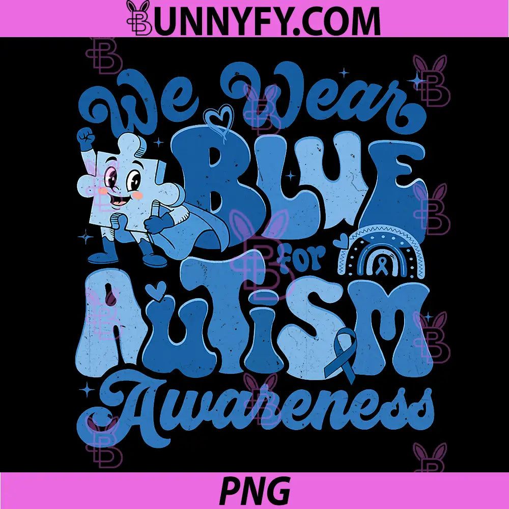 We Wear Blue For Autism Awareness Puzzle PNG, April Autism Support PNG