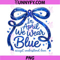 We Wear Blue For Autism Cute Puzzle Graphic PNG, Awareness Ribbon PNG