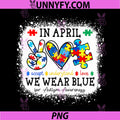 We Wear Blue Puzzle Autism Awareness Art PNG, Neurodiversity Support PNG