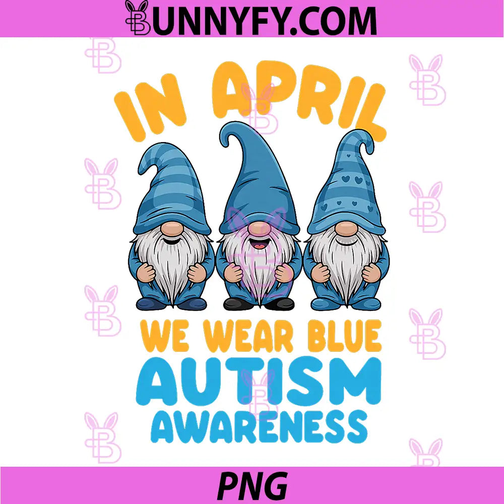 In April We Wear Blue Gnome Autism PNG, Awareness PNG