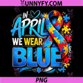 In April We Wear Blue PNG, Autism Awareness Puzzle Ribbon Suppor PNG