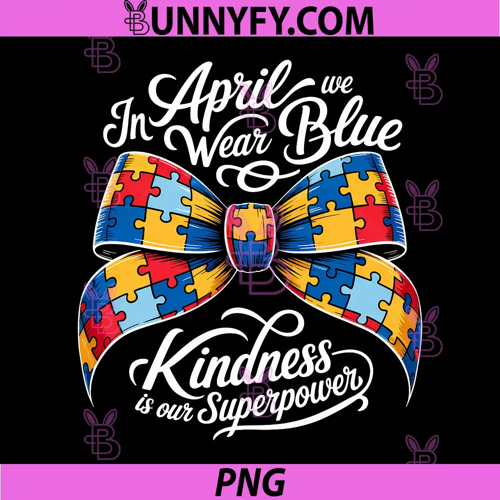 In April We Wear Blue PNG, Kindness is Superpower Puzzle Bow PNG