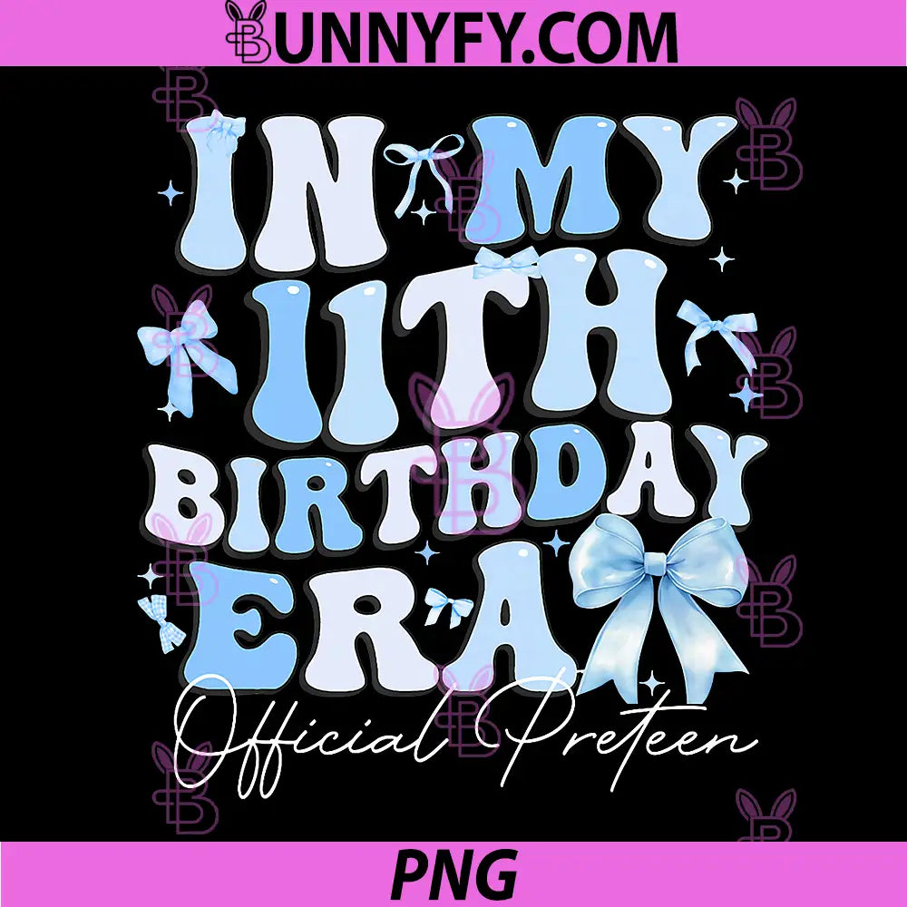 In My 11th Birthday Era PNG, Official Preteen Blue Bow Birthday PNG