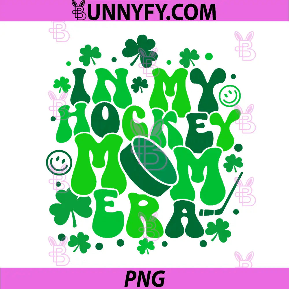 In My Hockey Mom Era PNG, St Patrick's Day Irish Shamrock PNG