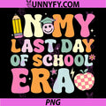 in My Last Day School Era PNG, Teacher End of School Year PNG