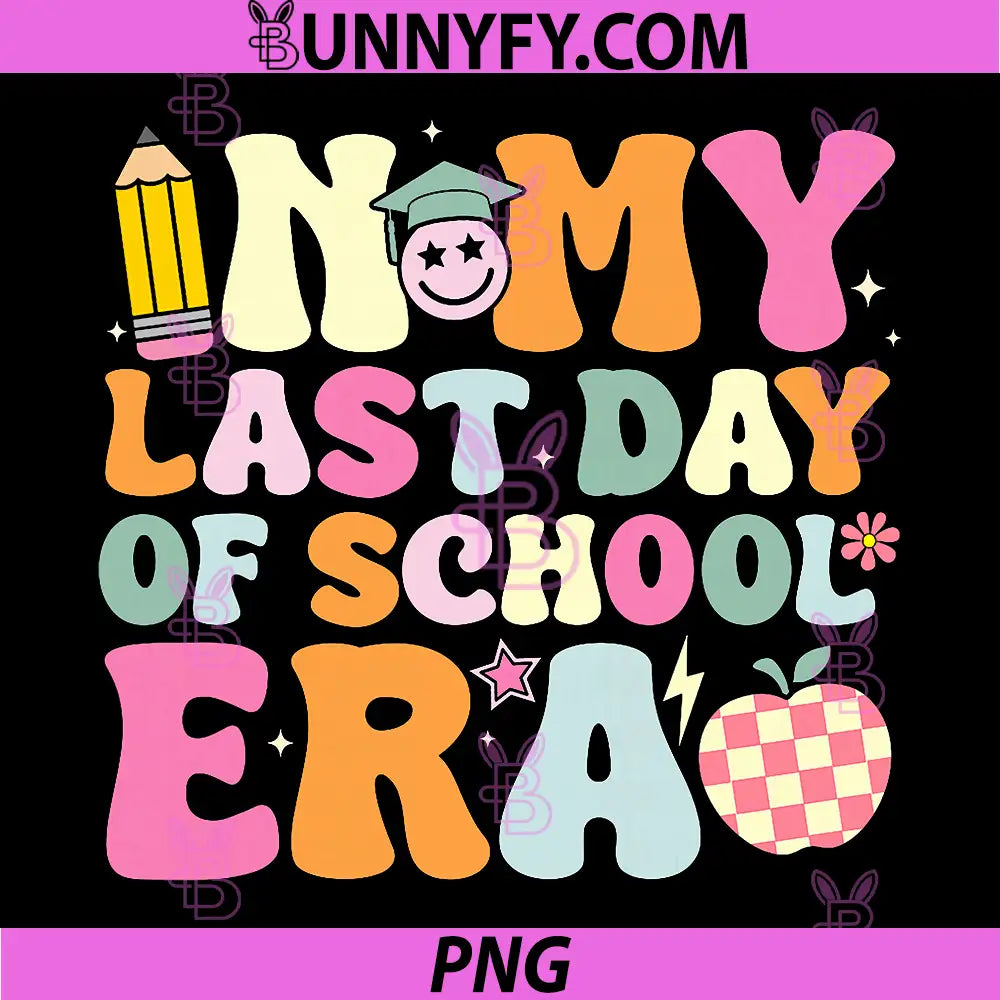 in My Last Day School Era PNG, Teacher End of School Year PNG