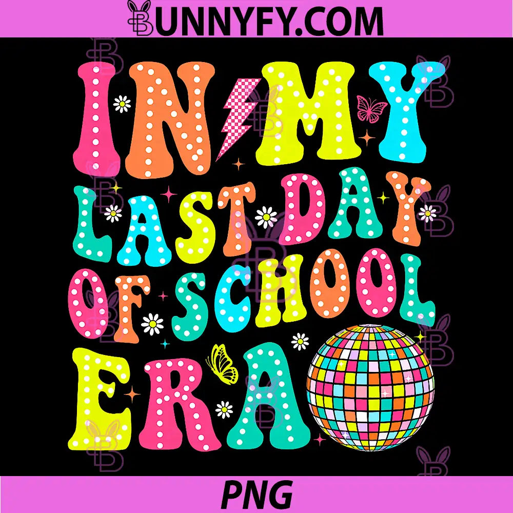 In My Last Day of School Era PNG, Retro Teacher Graduation PNG