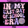 In My Last Day of School Era PNG, Retro Teacher Graduation PNG