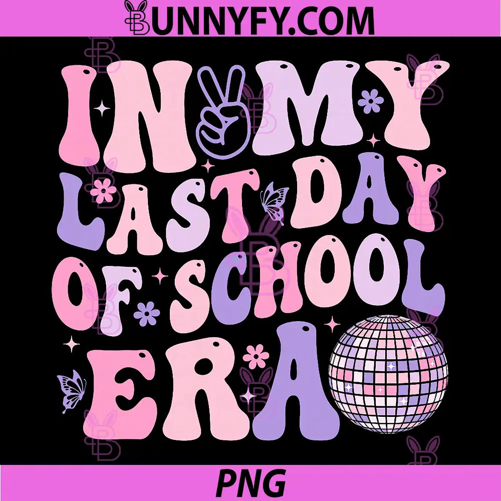 In My Last Day of School Era PNG, Retro Teacher Graduation PNG