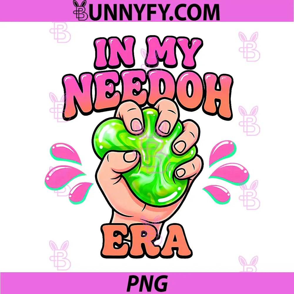 In My Needoh Era PNG, Stress Ball Aesthetic Graphic Summer Vibe PNG