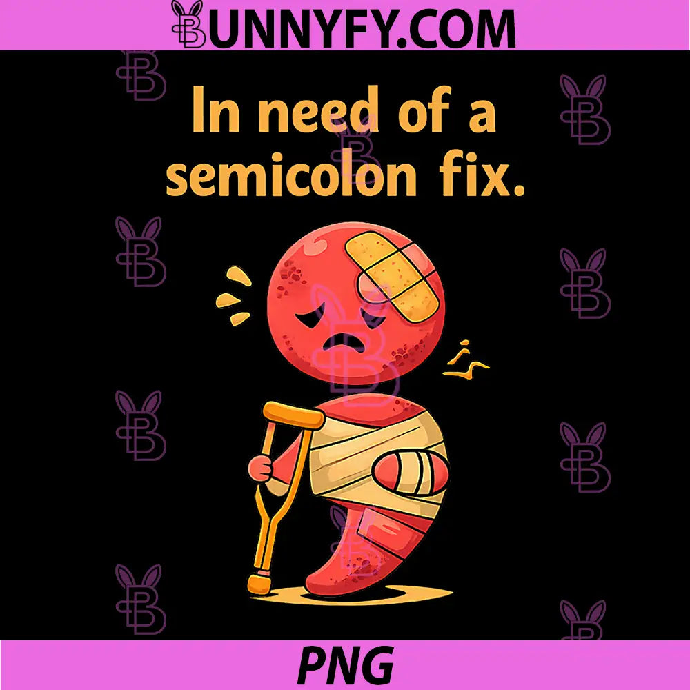 In Need of A Semicolon Fix PNG, Programmer Adulting Humor PNG
