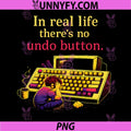 In Real Life Theres No Undo Button PNG, Programmer Humor PNG