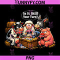 is It Still Your Turn PNG, Funny Poker Gambling Humor barn Animal PNG