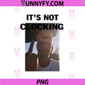 It's Not Clocking PNG, Funny Clocking PNG
