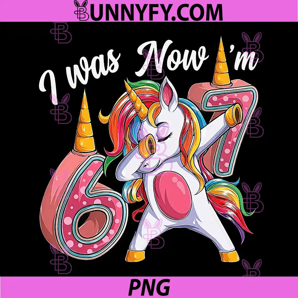 I Was 6 Now Im 7 Cute Unicorn PNG, Rainbow 7th Birthday Design PNG