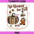 All Booked For Fall Reading Design PNG, Fall Books Pumpkin Coffee Art PNG