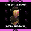 Live By The Goop PNG, Die By The Goop Funny Peanut PNG