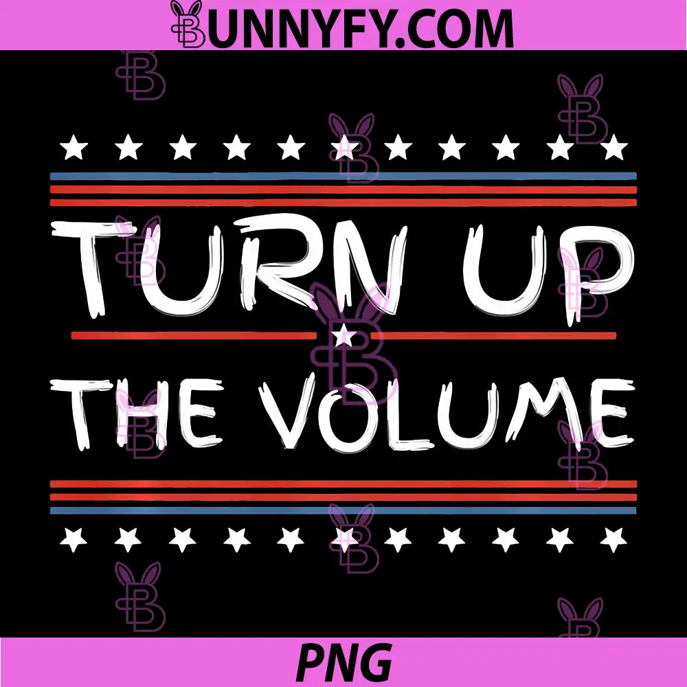 Turn Up The Volume Retro Slogan PNG, Patriotic Stars Stripes PN