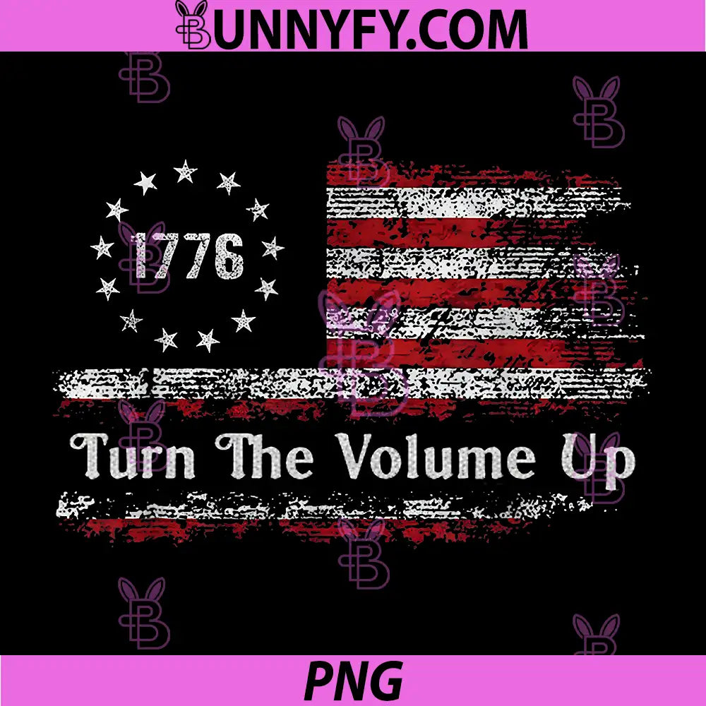 Turn The Volume Up Patriotic Flag PNG, 1776 American Freedom PNG