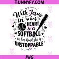 With Jesus In Her Heart PNG, Softball Faith Quote Unstoppable PNG