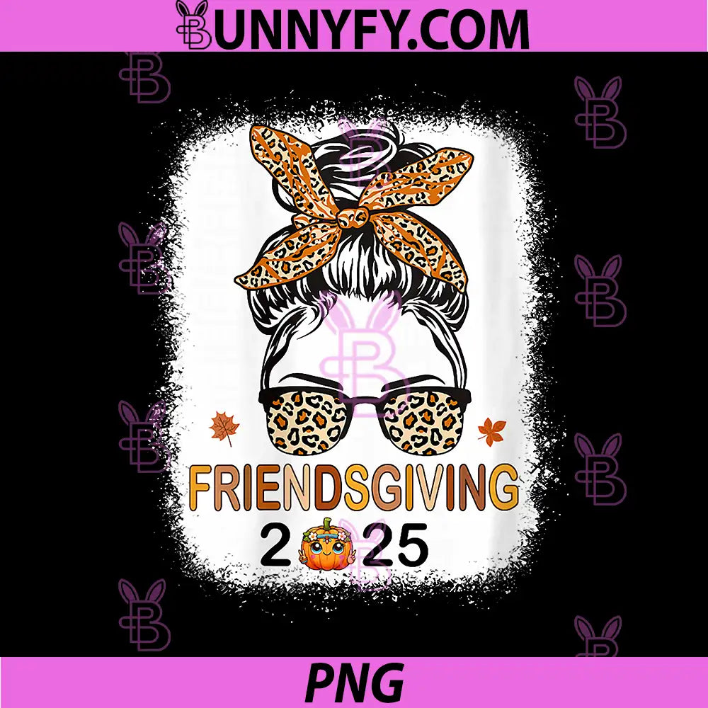 Friendsgiving 2025 PNG, Messy Bun Leopard Bow Fall Design PNG