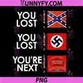 You Lost You Lost Bold Statement Text PNG, You’re Next Political Message PNG